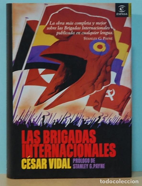 Libros de segunda mano: CESAR VIDAL. LAS BRIGADAS INTERNACIONALES. EDITORIAL ESPASA. 2006 - Foto 2