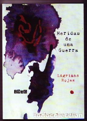 Second hand books: HERIDAS DE UNA GUERRA, 1936. L&Aacute;GRIMAS ROJAS. NOVELA. D&Iacute;AZ ARIZA, JUAN JES&Uacute;S GCV-066