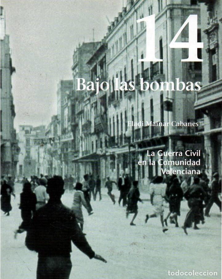 Gebrauchte B&uuml;cher: LA GUERRA CIVIL EN LA COMUNIDAD VALENCIANA, . 14. Bajo las bombas. Eladi Mainar. Prensa valenciana,