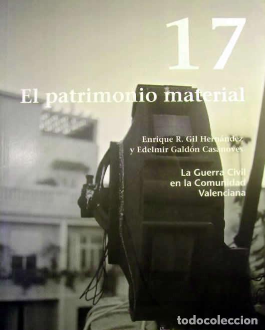 Gebrauchte B&uuml;cher: LA GUERRA CIVIL EN LA COMUNIDAD VALENCIANA, 17. El patrimonio material. Enrique R. Gil y Edelmir Gal