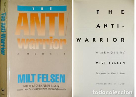 Libri di seconda mano: FELSEN, Milt. The Anti-Warrior. A Memoir by Milt Felsen. 1989.