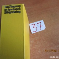 Libros de segunda mano: DAS FLUGZEUG IM SPANISCHEN BURGERKRIEG 1936-1939 J.S.LARRAZABAL 1973. Lote 223504637
