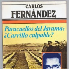 Libros de segunda mano: PARACUELLOS DEL JARAMA: ¿ CARRILLO CULPABLE? CARLOS FERNÁNDEZ