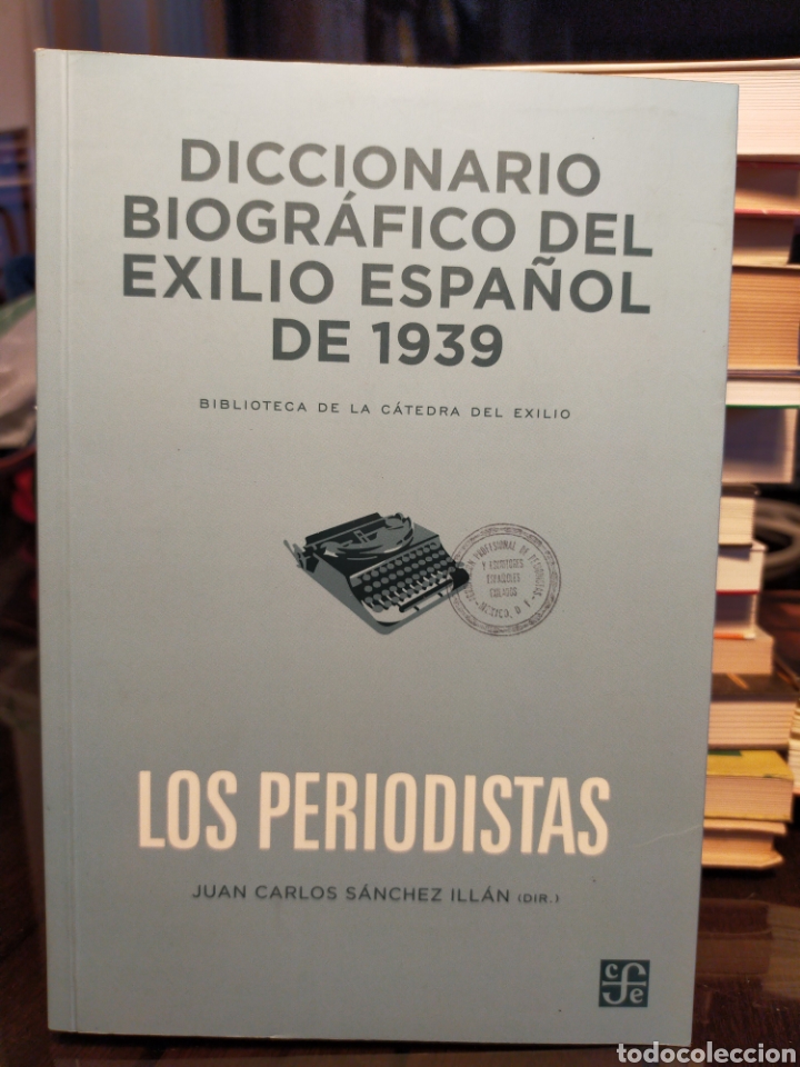 Gebrauchte B&uuml;cher: DICCIONARIO BIOGR&Aacute;FICO DEL EXILIO ESPA&Ntilde;OL DE 1939 - LOS PERIODISTAS - J.C. S&Aacute;NCHEZ ILL&Aacute;N (DIR.)