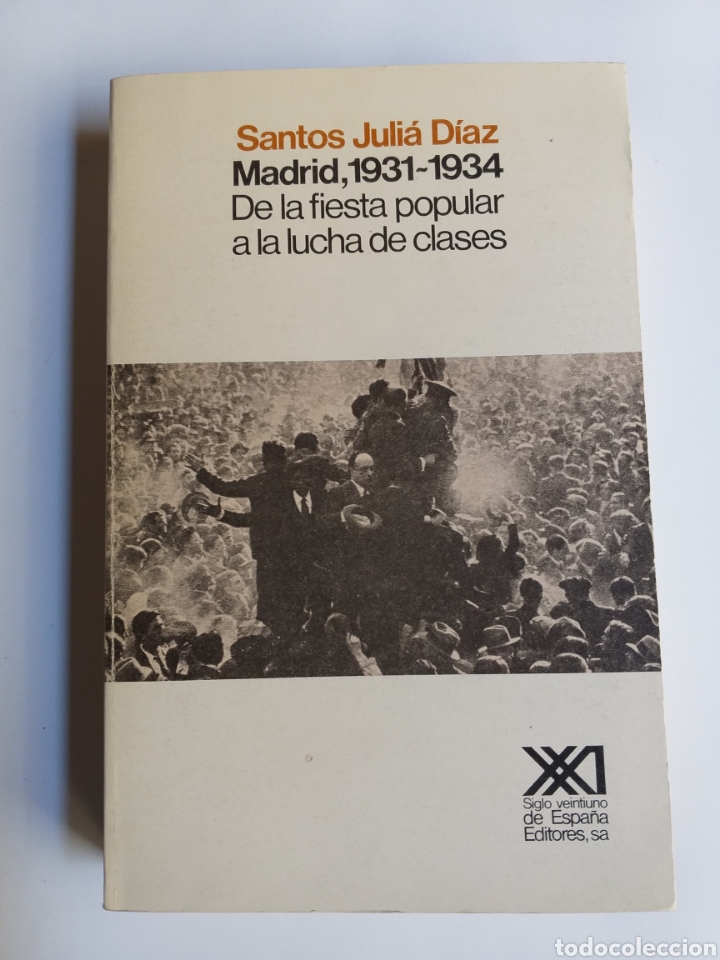 Gebrauchte B&uuml;cher: De la fiesta popular a la lucha de clases .Madrid 1931 1934 Santos Julia D&iacute;az . .segunda republica