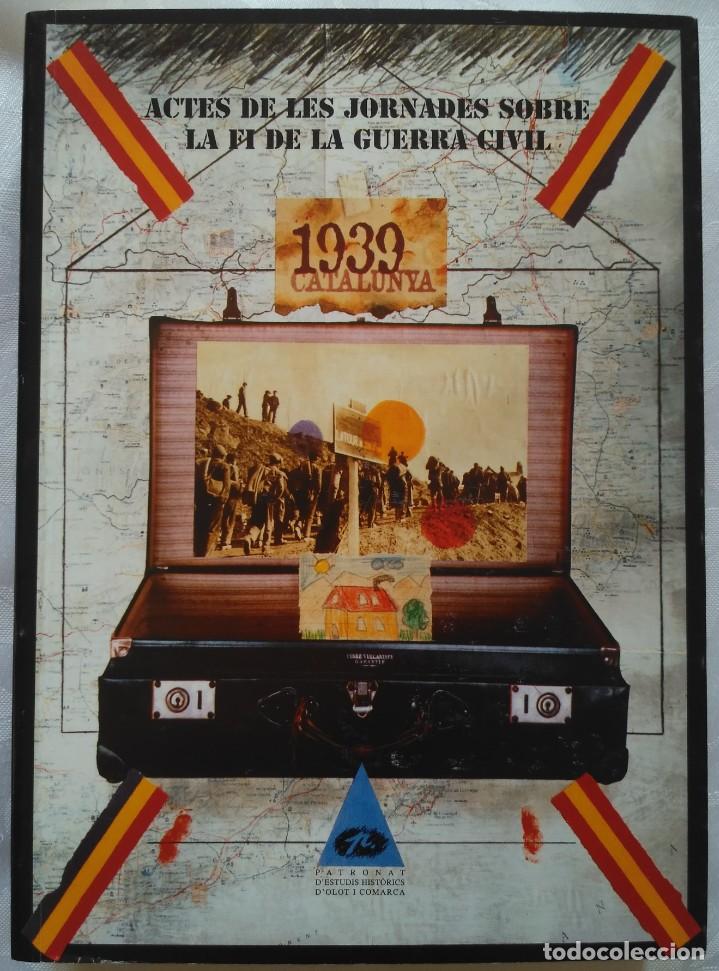 Gebrauchte B&uuml;cher: ACTES DE LES JORNADES SOBRE LA FI DE LA GUERRA CIVIL: 1939 CATALUNYA