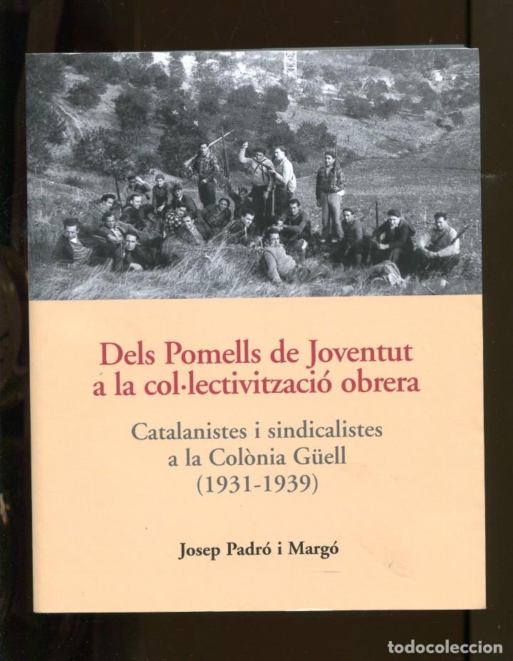 Libri di seconda mano: J. Padr&oacute; Dels pomells de joventut a la col&middot;lectivitzaci&oacute; obrera. 1931-1939. 2007. nou