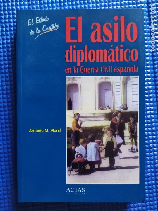Gebrauchte B&uuml;cher: EL ASILO DIPLOMATICO EN LA GUERRA CIVIL ESPA&Ntilde;OLA ANTONIO M MORAL