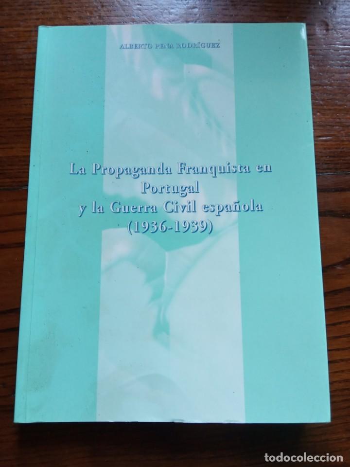Gebrauchte B&uuml;cher: La propaganda franquista en Portugal y la guerra civil espa&ntilde;ola (1936-1939)-ALBERTO PE&Ntilde;A RODRIGUEZ.