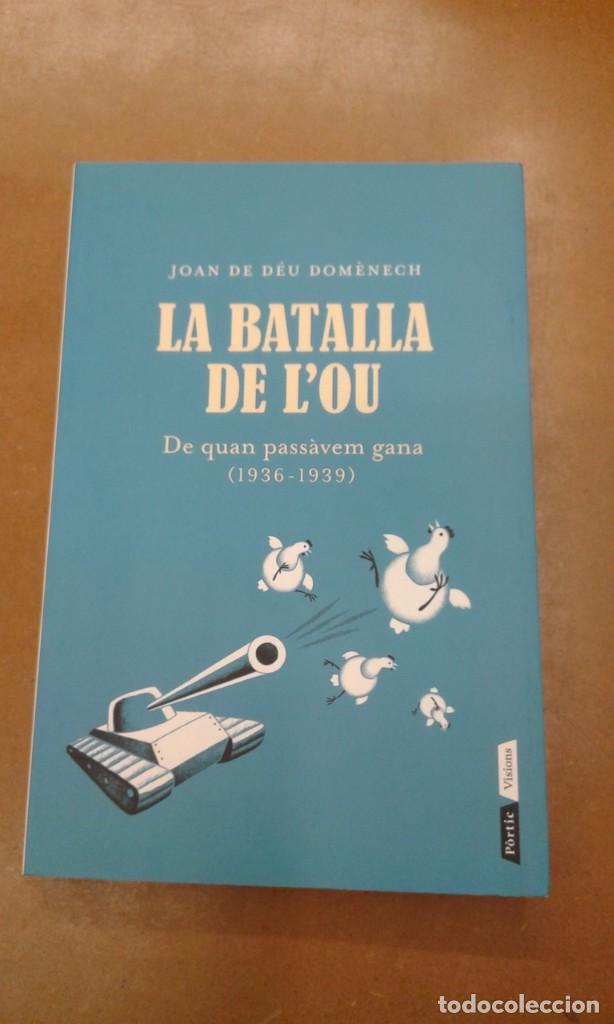 Gebrauchte B&uuml;cher: La batalla de l'ou. De quan passavem ganas ( 1936-1939 ) Per Joan de Deu Domenech