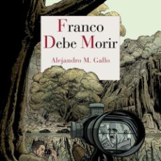 Libros de segunda mano: FRANCO DEBE MORIR. ALEJANDRO M. GALLO. Lote 231260250