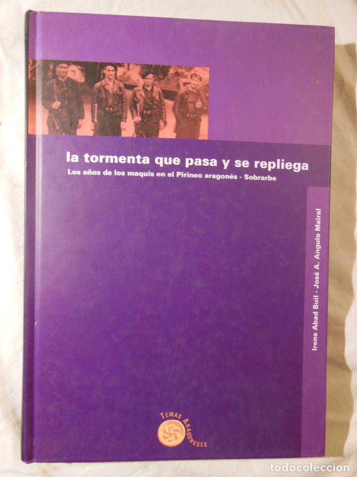 Gebrauchte B&uuml;cher: LA TORMENTA QUE PASA Y SE REPLIEGA. Los a&ntilde;os de los maquis en el Pirineo aragon&eacute;s. Sobrarbe. 2001 I