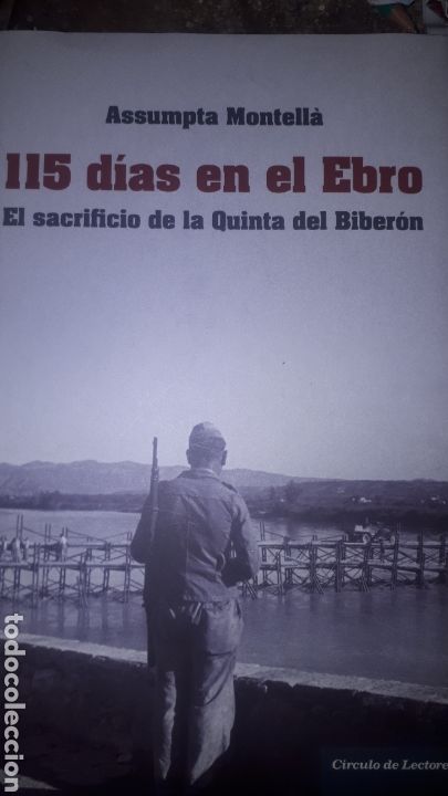 Gebrauchte B&uuml;cher: 115 D&Iacute;AS EN EL EBRO EL SACRIFICIO DE LA QUINTA DEL BIBER&Oacute;N ASSUMPTA MONTELL&Aacute;