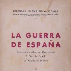 Libros de segunda mano: LA GUERRA DE ESPAÑA. CORONEL CARLOS A. GÓMEZ. LIBRERÍA EDITORIAL LA FACULTAD. 1937. NUMERADO 0046.