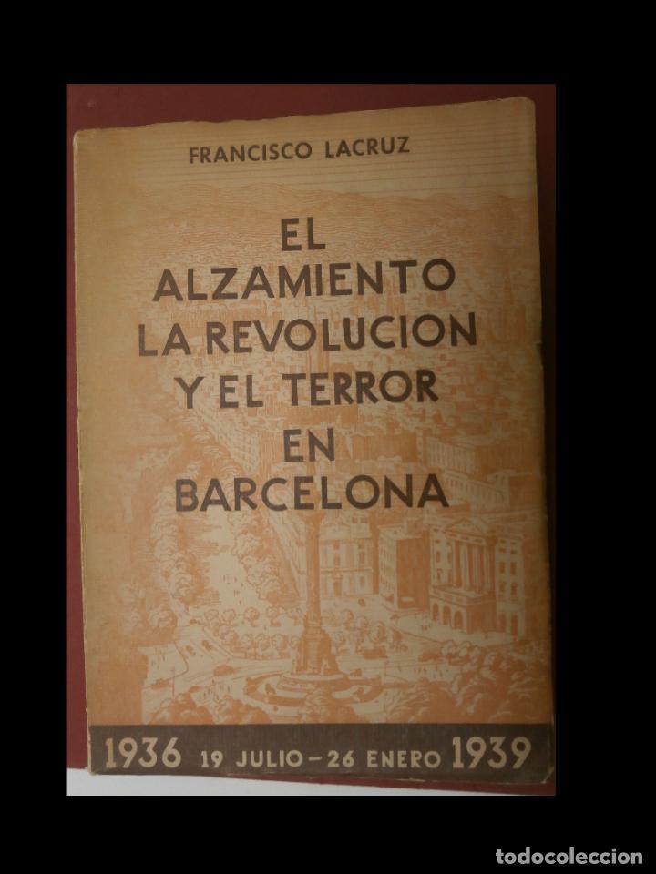 Gebrauchte B&uuml;cher: El alzamiento, la revolucion y el terror en Barcelona. 1936 19 julio-26 enero 1939.Francisco Lacruz.
