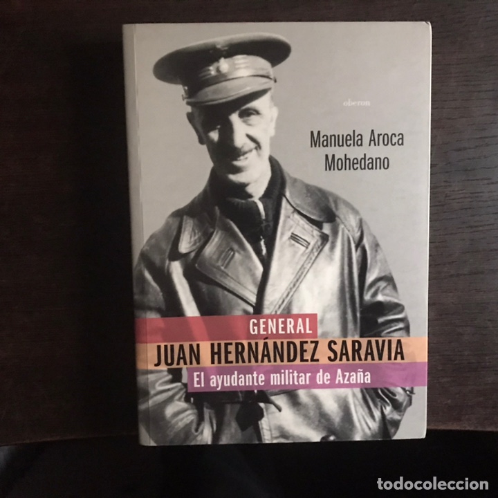Gebrauchte B&uuml;cher: General Juan Hern&aacute;ndez Sarabia. El ayudante militar de Aza&ntilde;a. Manuela Aroca. Muy dif&iacute;cil