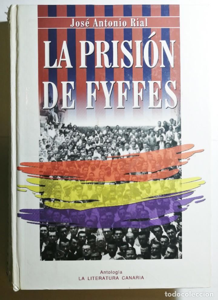 Libros de segunda mano: JOS&Eacute; ANTONIO RIAL. LA PRISI&Oacute;N DE FYFFES. 2003. - Foto 1