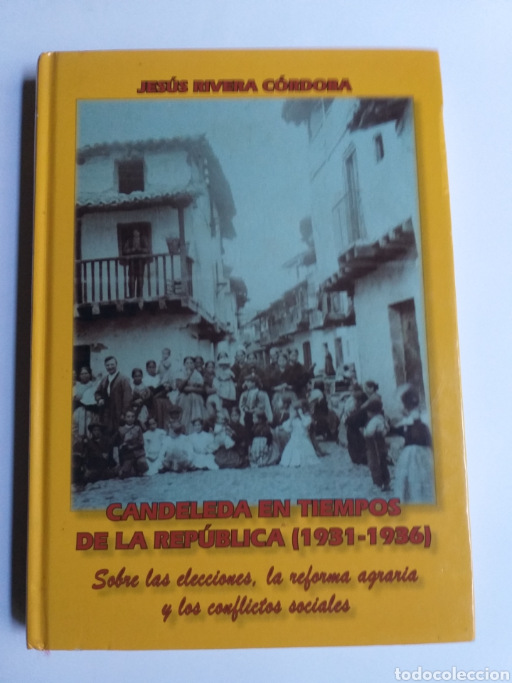 Libri di seconda mano: Candeleda en tiempos de la Rep&uacute;blica 1931-1936. Sobre las elecciones la reforma agraria