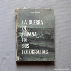 Libros de segunda mano: LA GUERRA DE ESPAÑA EN SUS FOTOGRAFÍAS - TOMAS SALVADOR. Lote 243900240
