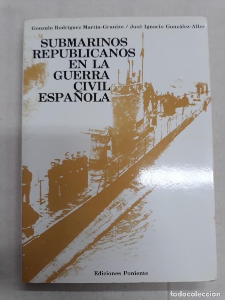 Gebrauchte B&uuml;cher: GONZALO RODR&Iacute;GUEZ MART&Iacute;N GRANIZO Y JOS&Eacute; IGNACIO GONZ&Aacute;LEZ ALLER. SUBMARINOS REPUBLICANOS...