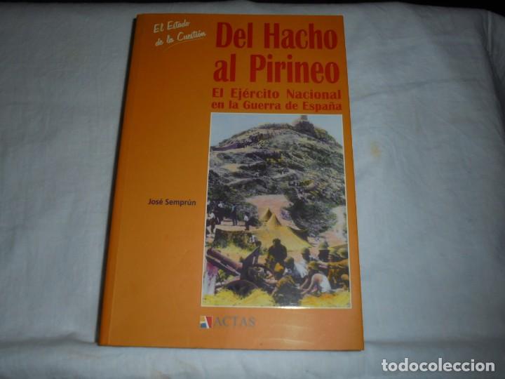 Libri di seconda mano: DEL HACHO AL PIRINEO.EL EJERCITO NACIONAL EN LA GUERRA DE ESPA&Ntilde;A.JOSE SEMPRUN.EDITORIAL ACTAS MADRID