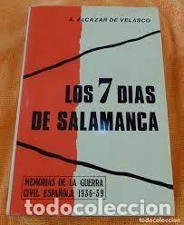 Gebrauchte B&uuml;cher: los 7 d&iacute;as de Salamanca A &Aacute;lcazar de Velasco memorias de la Guerra Civil Espa&ntilde;ola 1936-39