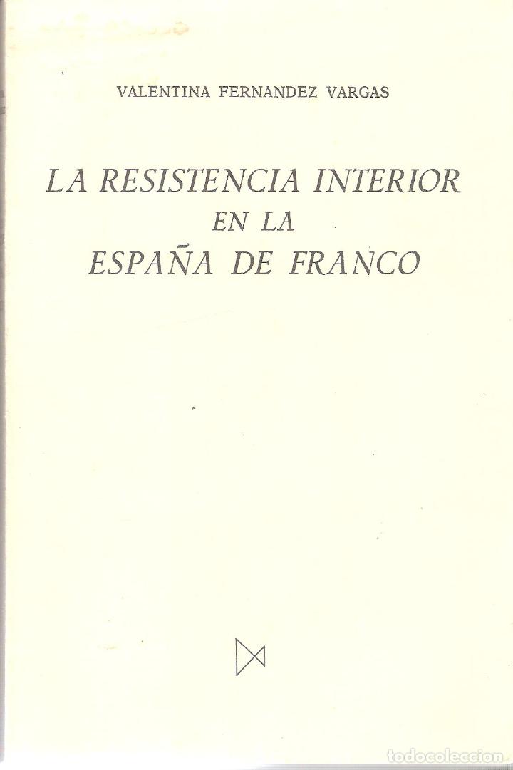 Gebrauchte B&uuml;cher: LA RESISTENCIA INTERIOR EN LA ESPA&Ntilde;A DE FRANCO - VALENTINA FERNANDEZ VARGAS