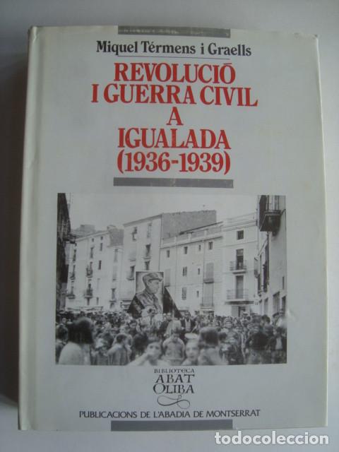 Gebrauchte B&uuml;cher: REVOLUCI&Oacute; I GUERRA CIVIL A IGUALADA (1936-1939) - MIQUEL T&Eacute;RMENS GRAELLS (ABAT OLIBA 93, 1991) ANOIA