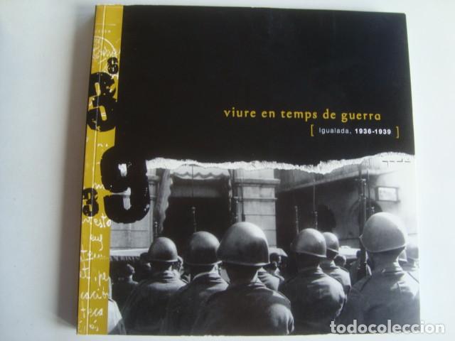 Gebrauchte B&uuml;cher: VIURE EN TEMPS DE GUERRA: IGUALADA, 1936-1939 (INSTITUT MUNICIPAL DE CULTURA, 2006). ANOIA