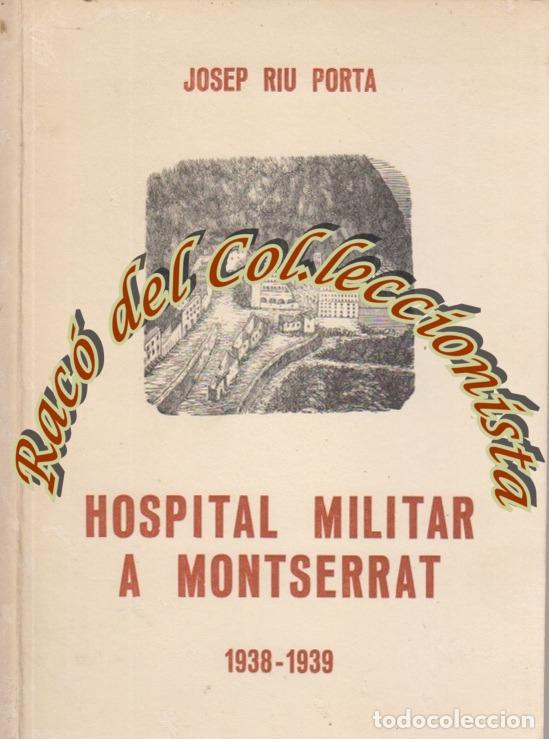 Libri di seconda mano: HOSPITAL MILITAR A MONTSERRAT (1938-1939), JOSEP RIU PORTA, ABADIA DE MONTSERRAT, 1979