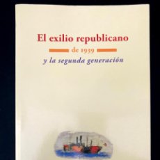 Libros de segunda mano: EL EXILIO REPUBLICANO DE 1939 Y LA SEGUNDA GENERACIÓN.-NUEVO. Lote 280676598