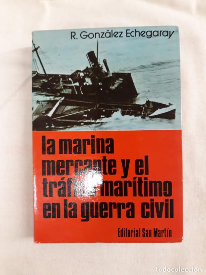 Libri di seconda mano: GONZ&Aacute;LEZ ECHEGARAY, R. LA MARINA MERCANTE Y EL TR&Aacute;FICO MAR&Iacute;TIMO EN LA GUERRA CIVIL
