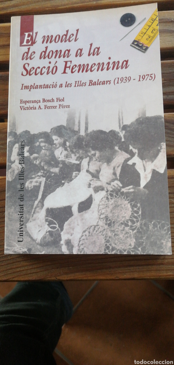 Gebrauchte B&uuml;cher: Bosch Fiol, Esperan&ccedil;a and Ferrer P&eacute;rez, Vict&ograve;ria A. El model de dona a la Secci&oacute; Femenina. Palma 199