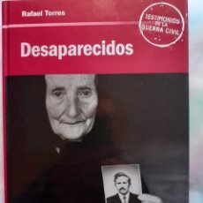 Libros de segunda mano: DESAPARECIDOS - RAFAEL TORRES - TESTIMONIOS DE LA GUERRA CIVIL. Lote 258043975