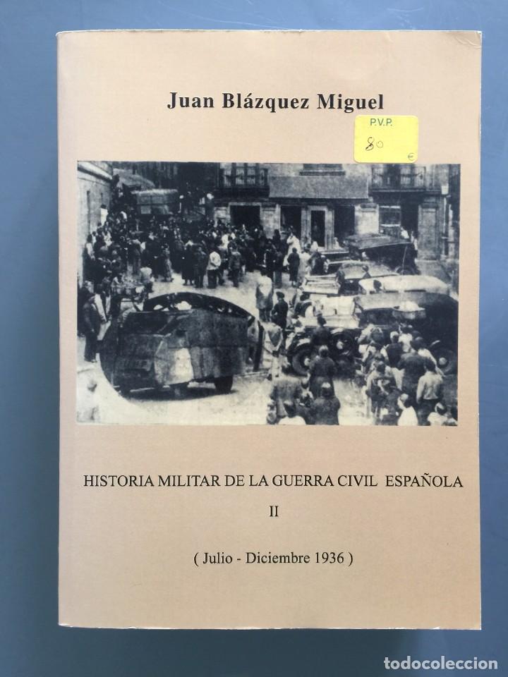 Gebrauchte B&uuml;cher: HISTORIA MILITAR DE LA GUERRA CIVIL ESPA&Ntilde;OLA II ( Julio-Diciembre 1936 ) - Juan Bl&aacute;zquez Miguel RARO