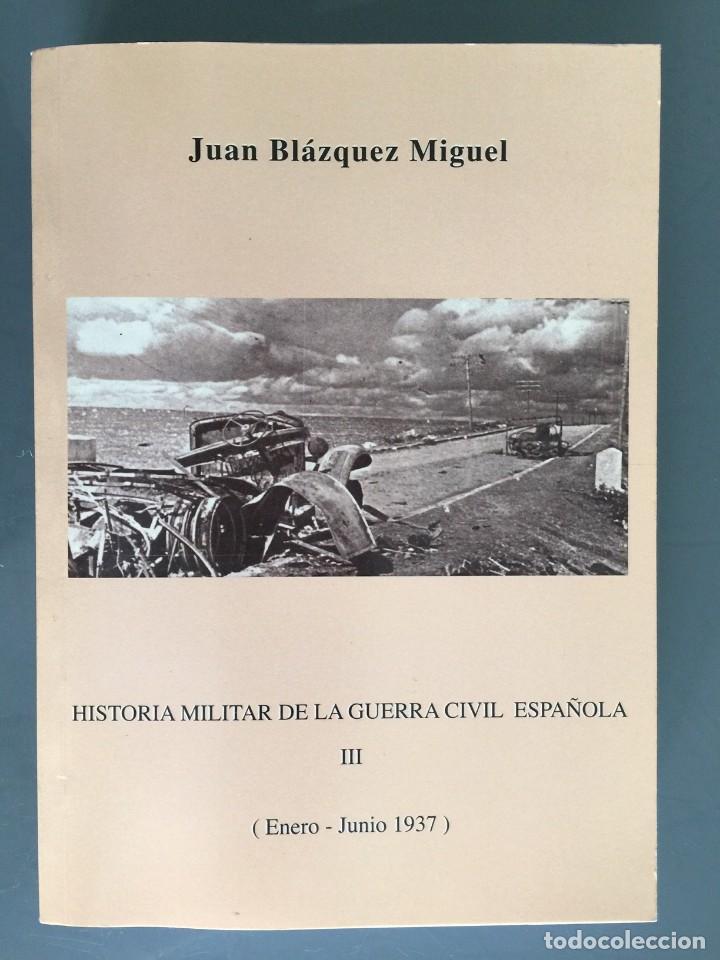 Gebrauchte B&uuml;cher: HISTORIA MILITAR DE LA GUERRA CIVIL ESPA&Ntilde;OLA III ( Enero-Junio 1937 ) - Juan Bl&aacute;zquez Miguel RAREZA