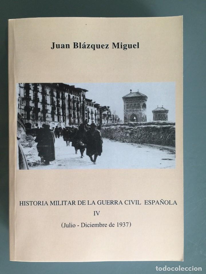 Gebrauchte B&uuml;cher: HISTORIA MILITAR DE LA GUERRA CIVIL ESPA&Ntilde;OLA IV ( Julio-Diciembre 1937 ) - Juan Bl&aacute;zquez Miguel RARO