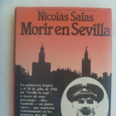Libros de segunda mano: GUERRA CIVIL : MORIR EN SEVILLA. DE NICOLAS SALAS. PREMIO ATENEO DE SEVILLA 1986, 1 ª EDICION. Lote 261984765