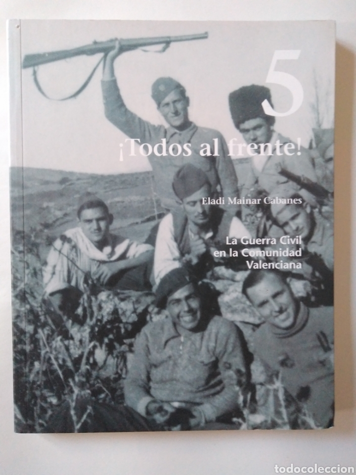 Gebrauchte B&uuml;cher: LA GUERRA CIVIL EN LA COMUNIDAD VALENCIANA,&nbsp;5. &iexcl;Todos al frente!. Eladi Mainar