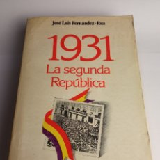 Libros de segunda mano: 1931: LA SEGUNDA REPUBLICA - FERNANDEZ-RUA, JOSE LUIS. Lote 224034262