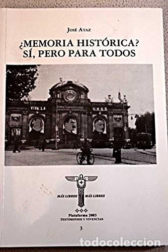 Gebrauchte B&uuml;cher: Memoria hist&oacute;rica? S&iacute;, pero para todos Ataz, Jos&eacute; Plataforma 2003. Madrid. 2009. 21 cm. 220 [32] p.