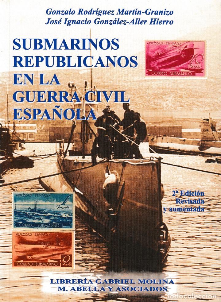 Libri di seconda mano: SUBMARINOS REPUBLICANOS EN LA GUERRA CIVIL ESPA&Ntilde;OLA-ABH