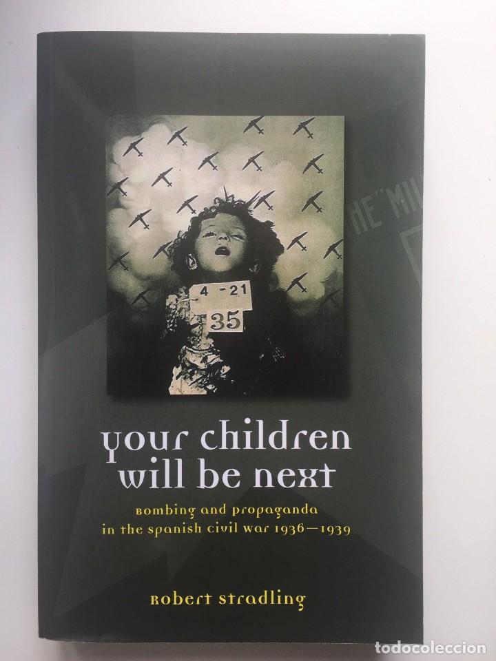 Gebrauchte B&uuml;cher: YOUR CHILDREN WILL BE NEXT bombing and propaganda spanish civil war 1936-1939 - Robert Stradling