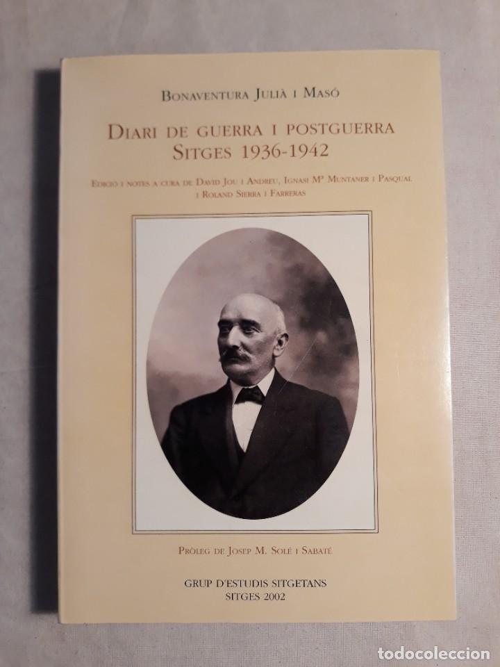 Gebrauchte B&uuml;cher: JULI&Agrave; I MAS&Oacute;, BONAVENTURA. DIARI DE GUERRA I POSTGUERRA SITGES 1936 - 1942