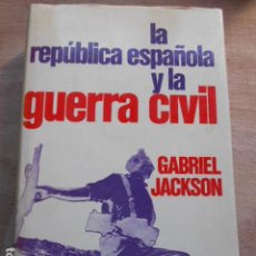 Libros de segunda mano: LA REPÚBLICA Y LA GUERRA CIVIL GABRIEL JACKSON