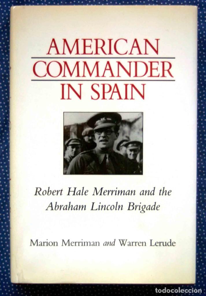 Libri di seconda mano: AMERICAN COMMANDER IN SPAIN: Robert Hale Merriman and the Abraham Lincoln Brigade,DEDICADO POR AUTOR