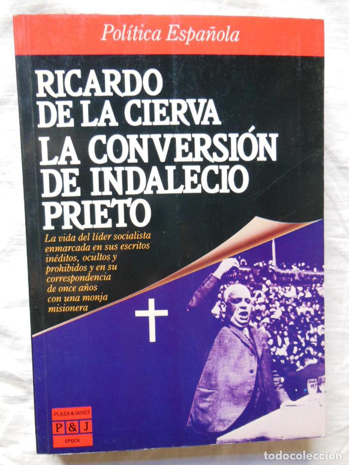 Libros de segunda mano: LA CONVERSION DE INDALECIO PRIETO. 1988. RICARDO DE LA CIERVA - Foto 1