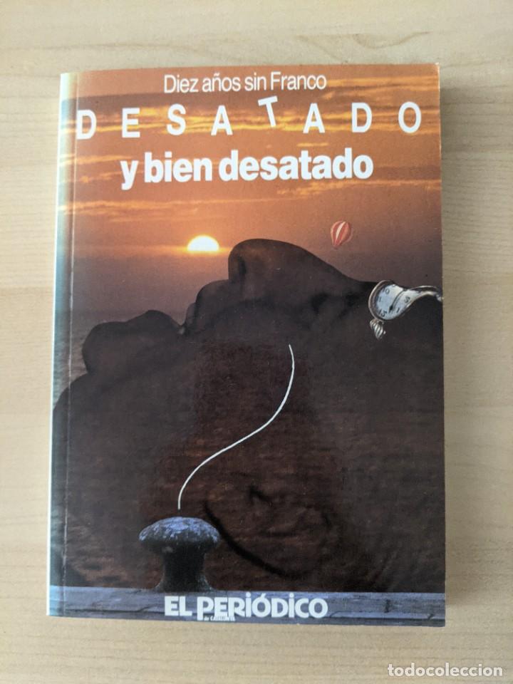 Gebrauchte B&uuml;cher: DIEZ A&Ntilde;OS SIN FRANCO, DESATADO Y BIEN DESATADO, EL PERI&Oacute;DICO DE CATALUNYA