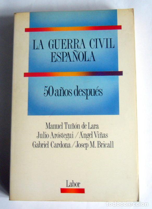Gebrauchte B&uuml;cher: LA GUERRA CIVIL ESPA&Ntilde;OLA 50 A&Ntilde;OS DESPUES - MANUEL TU&Ntilde;ON DE LARA / JULIO AROSTEGUI / ANGEL VI&Ntilde;AS