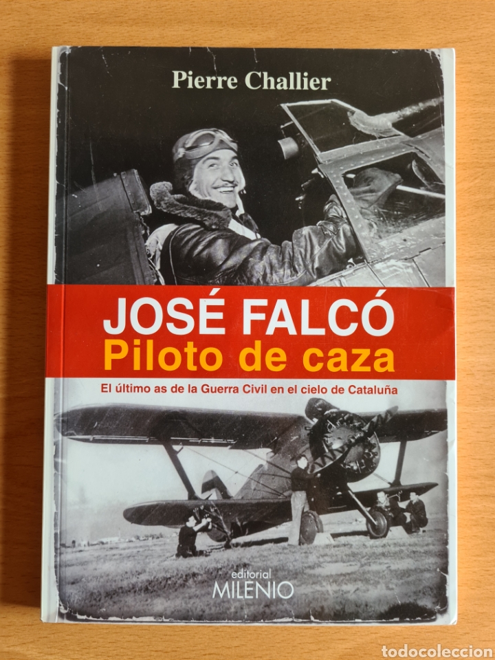 Libros de segunda mano: Jos&eacute; Falc&oacute; Piloto de Caza El &uacute;ltimo As de la Guerra Civil en Catalu&ntilde;a - Aviaci&oacute;n Rep&uacute;blica Espa&ntilde;ola